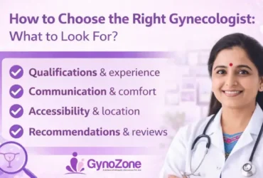 How to Choose the Right Gynecologist: What to Look For?