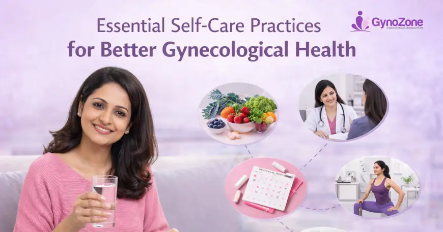 Essential Self-Care Practices for Better Gynecological Health