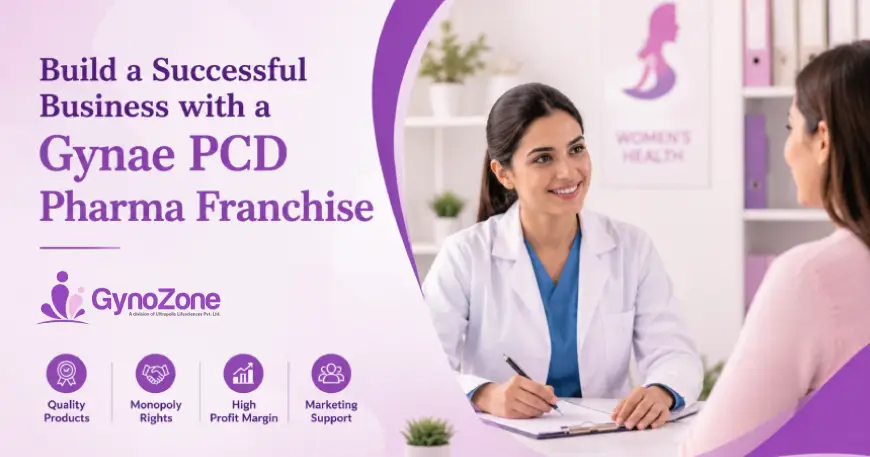 Build a Successful Business with a Gynae PCD Pharma Franchise