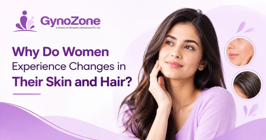 Why Do Women Experience Changes in Their Skin and Hair
