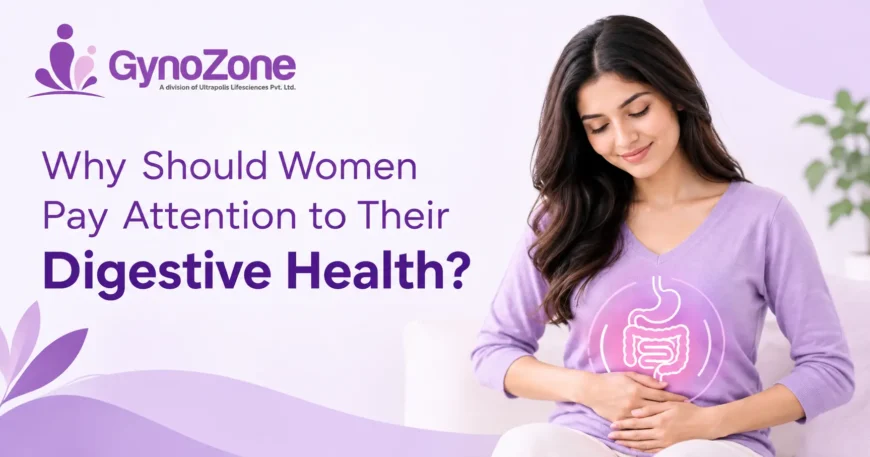 Why Should Women Pay Attention to Their Digestive Health