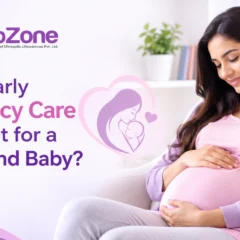 Why Is Early Pregnancy Care Important for a Mother and Baby?